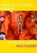 Talking Out of School: Memoir of an Educated Woman