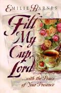 Fill My Cup Lord