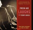 Fresh Air: Laughs: Terry Gross Interviews 21 Stars of Comedy