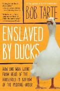 Enslaved By Ducks How One Man Went From Head of the Household to Bottom of the Pecking Order