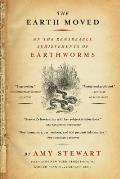Earth Moved On the Remarkable Achievements of Earthworms