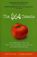 $64 Tomato How One Man Nearly Lost His Sanity Spent a Fortune & Endured an Existential Crisis in the Quest for the Perfect Ga