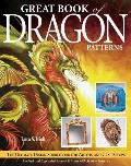 Great Book Of Dragon Patterns The Ultimate Design Sourcebook for Artists & Craftspeople