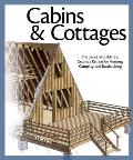 Cabins & Cottages The Basics of Building a Getaway Retreat for Hunting Camping & Rustic Living