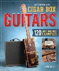 Obsession with Cigar Box Guitars 120 Great Hand Built Examples