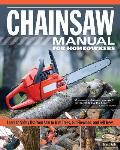 Chainsaw Manual for Homeowners Learn to Safely Use Your Saw to Trim Trees Cut Firewood & Fell Trees