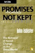 Promises Not Kept 4th Edition The Betrayal Of Social Change in the Third World