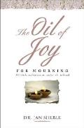 Oil Of Joy For Mourning 365 Daily Meditations to Comfort The Widowed