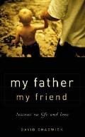 My Father, My Friend: Lessons on Life and Love (Recent Releases)