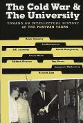 The Cold War & the University: Toward an Intellectual History of the Postwar Years