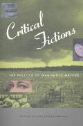 Critical Fictions: The Politics of Imaginative Writing
