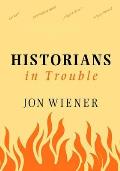 Historians in Trouble Plagiarism Fraud & Politics in the Ivory Tower
