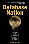 Database Nation The Death Of Privacy In The 21st Century