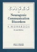 Cases in Neurogenic Communicative Disorders