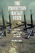The Protection Racket State: Elite Politics, Military Extortion, and Civil War in El Salvador