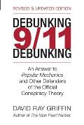 Debunking 9 11 Debunking An Answer to Popular Mechanics & Other Defenders of the Official Conspiracy Theory