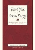 Taoist Yoga & Sexual Energy Transforming Your Body Mind & Spirit