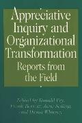 Appreciative Inquiry and Organizational Transformation: Reports from the Field