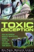Toxic Deception: How the Chemical Industry Manipulates Science, Bends the Law and Endangers Your Health