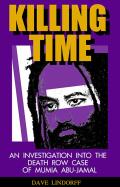 Killing Time: An Investigation Into the Death Row Case of Mumia Abu-Jamal