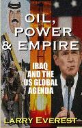 Oil Power & Empire Iraq & the U S Global Agenda