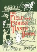 Field & Forest Handy Book New Ideas for Out of Doors