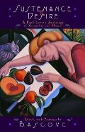 Sustenance & Desire A Food Lovers Anthology of Sensuality & Humor
