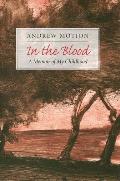In the Blood: A Memoir of My Childhood