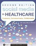 Social Media in Healthcare Connect, Communicate, Collaborate, Second Edition