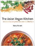 Asian Vegan Kitchen Authentic & Appetizing Dishes from a Continent of Rich Flavors