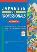 Japanese for Professionals: Revised Edition: Mastering Japanese for Business from the Authors of the Bestselling Japanese for Busy People Series