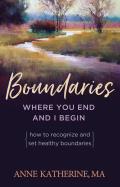 Boundaries Where You End & I Began How T