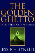 Golden Ghetto The Psychology Of Affluenc