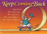 Keep Coming Back Gift Book Humor & Wisdom for Living & Loving Recovery