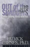 Out of the Shadows 3rd Edition Understanding Sexual Addiction
