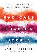 Radicals Chasing Utopia Inside the Rogue Movements Trying to Change the World