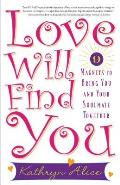 Love Will Find You 9 Magnets to Bring You & Your Soulmate Together