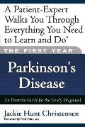 The First Year: Parkinson's Disease: An Essential Guide for the Newly Diagnosed