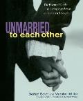 Unmarried to Each Other The Essential Guide to Living Together & Staying Together