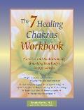 7 Healing Chakras Workbook Exercises & Meditations for Unlocking Your Bodys Energy Centers