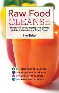 Raw Food Cleanse: Restore Health and Lose Weight by Eating Delicious, All-Natural Foods ? Instead of Starving Yourself
