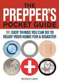 Preppers Pocket Guide 101 Easy Things You Can Do to Ready Your Home for a Disaster