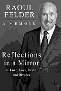 Reflections in a Mirror: Of Love, Loss, Death and Divorce