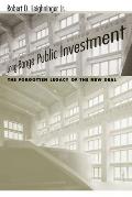 Long-Range Public Investment: The Forgotten Legacy of the New Deal