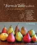 Farm to Table Cookbook The Art of Eating Locally
