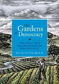 Gardens of Democracy A New American Story of Citizenship the Economy & the Role of Government