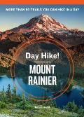 Day Hike Mount Rainier 3rd Edition The Best Trails You Can Hike in a Day