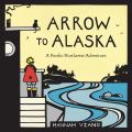 Arrow to Alaska A Pacific Northwest Adventure