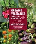 Growing Vegetables West of the Cascades 35th Anniversary: The Complete Guide to Organic Gardening