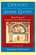 Opening the Inner Gates: New Paths in Kabbalah and Psychology